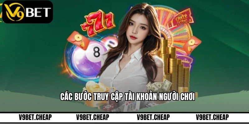 Các bước truy cập tài khoản người chơi