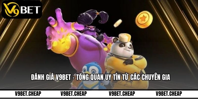 Đánh Giá V9BET - Tổng Quan Uy Tín Từ Các Chuyên Gia