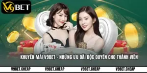 Khuyến Mãi V9BET - Những Ưu Đãi Độc Quyền Cho Thành Viên