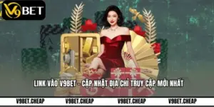 Link Vào V9BET - Cập Nhật Địa Chỉ Truy Cập Mới Nhất