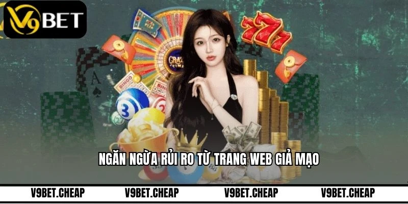Ngăn ngừa rủi ro từ trang web giả mạo