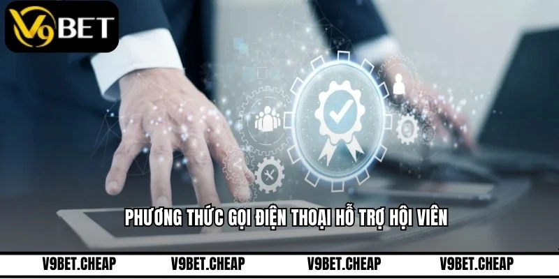 Phương thức gọi điện thoại hỗ trợ hội viên