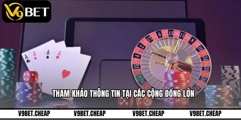 Tham khảo thông tin tại các cộng đồng lớn