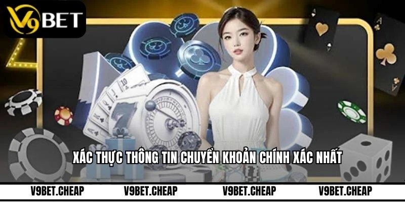 Xác thực thông tin chuyển khoản chính xác nhất